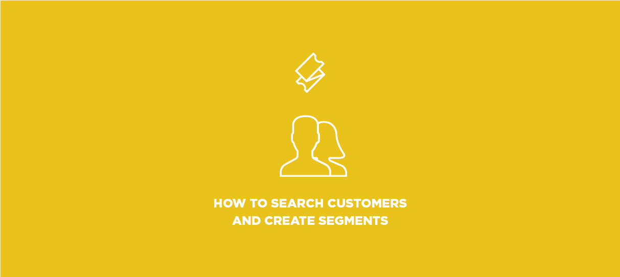 How To Search Customers And Create Segments