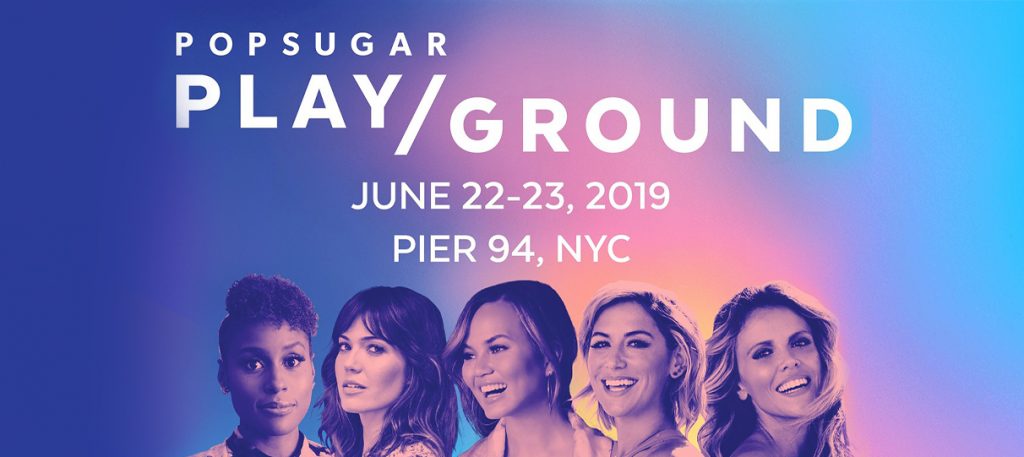 Event Spotlight: POPSUGAR Play/Ground 2019